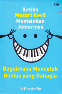 Image of Ketika Mozart Kecil Memainkan Jemarinya. bagaima mencetak jenius yang bahagia